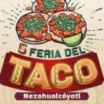Feria del Taco Neza 2022. ¿Cuándo inicia y dónde será? Foto: Especial